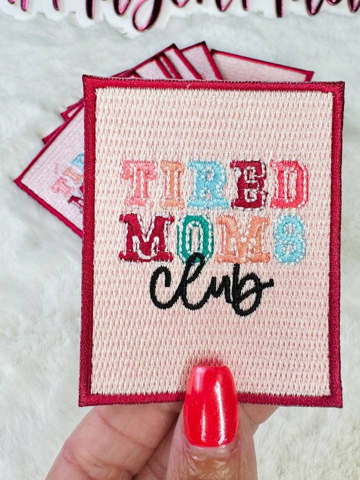 Tired Moms Club Embroidered Patch for wholesale by Magen Made Designs