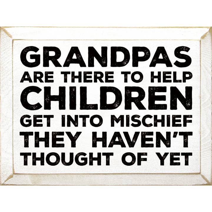 SAWDUST CITY – Großhandel Schilder – Opas sind da, um Kindern zu helfen, Unfug zu treiben...5