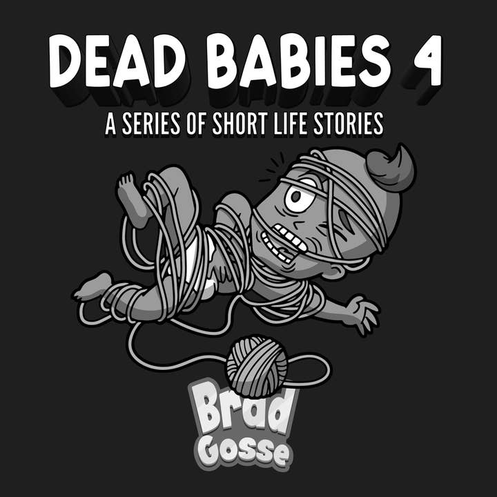Tote Babys 4: Eine Reihe kurzer Lebensgeschichten (Signierte Ausgabe) für den Großhandel von Brad Gosse