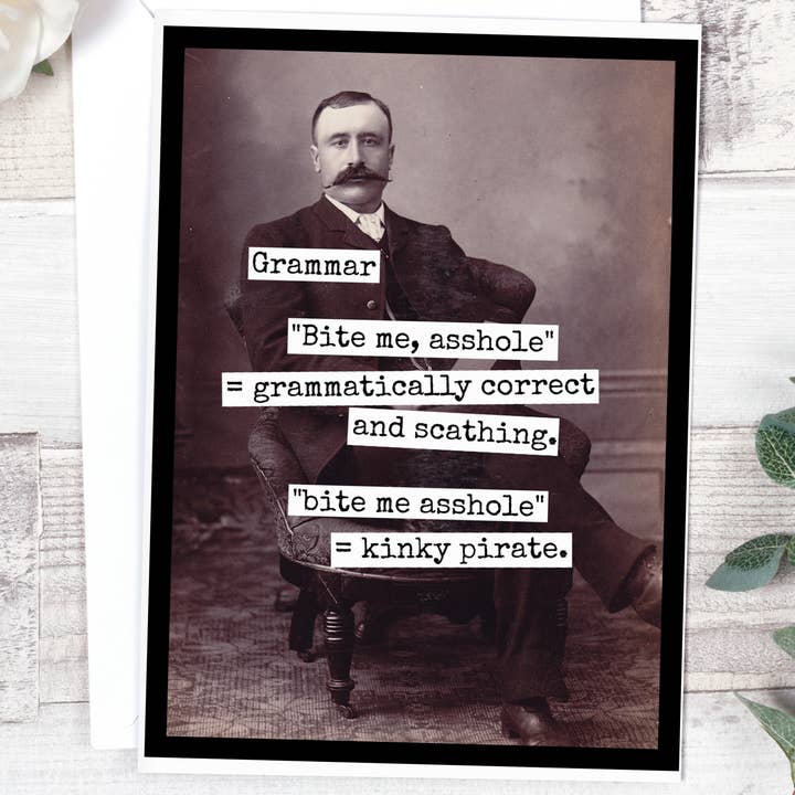 Raven's Rest Studio - Wholesale Everyday Greeting Card - Grammar. "Bite Me, Asshole" = Grammatically Correct...