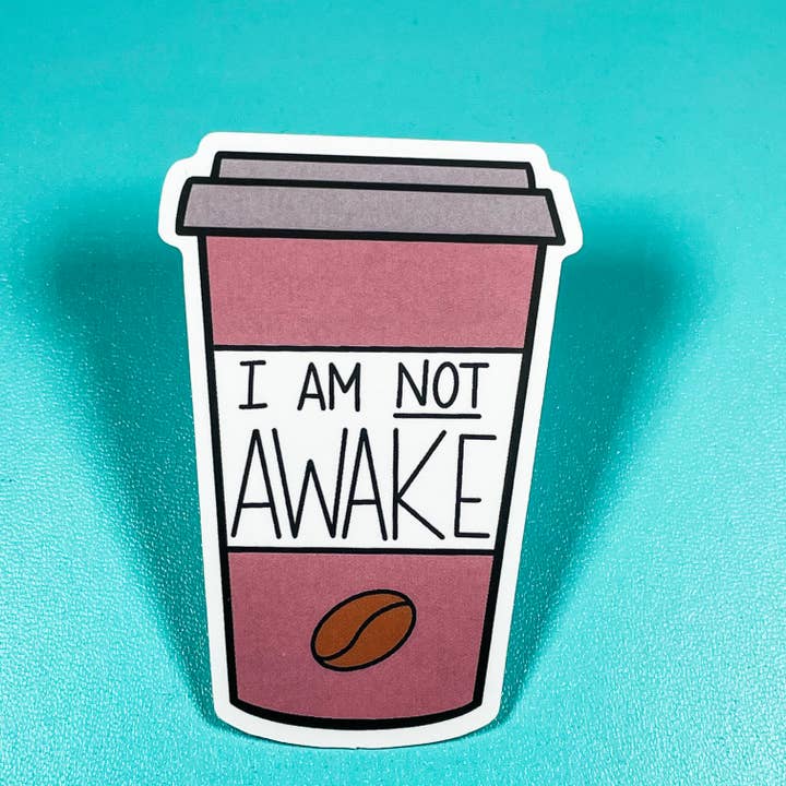 I AM NOT AWAKE COFFEE CUP STICKER for wholesale by Special Tokens