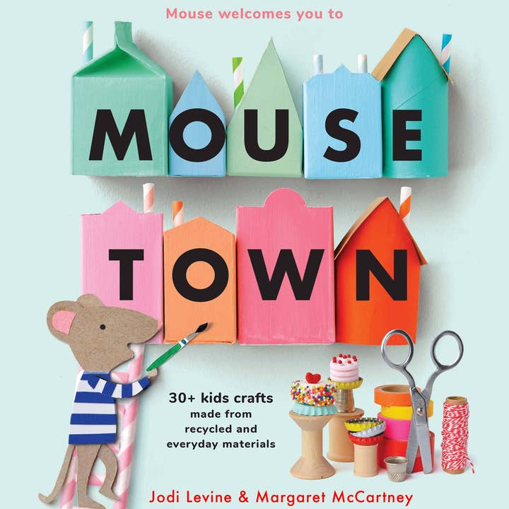 Hachette Book Group - Wholesale Book - Kids - Mousetown: 30+ Kids Crafts Made from Recycled Materials