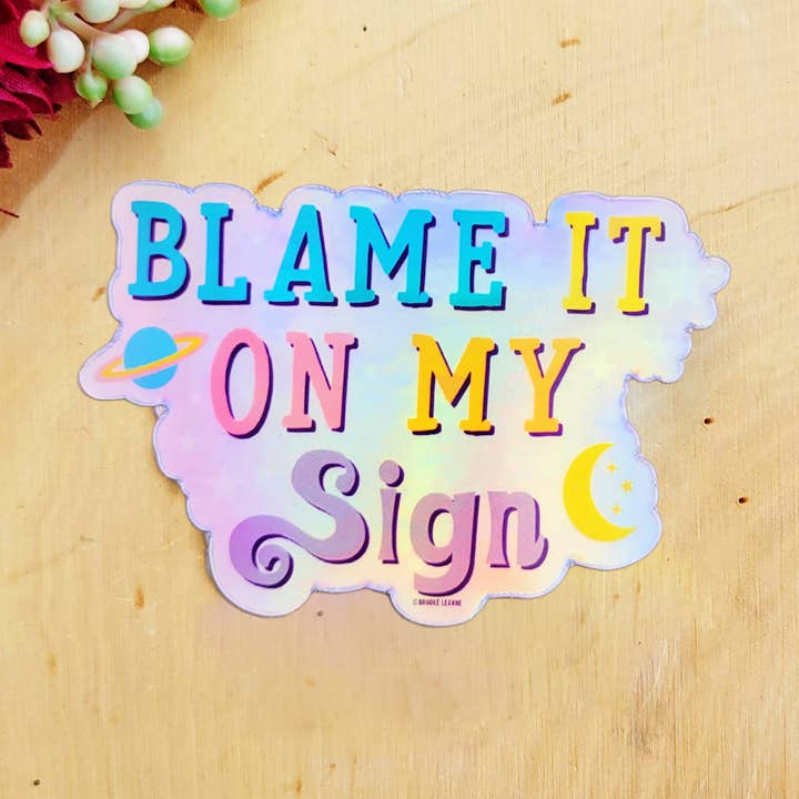 Blame it on my Zodiac Sign Vinyl Sticker for wholesale by Brooke LeAnne