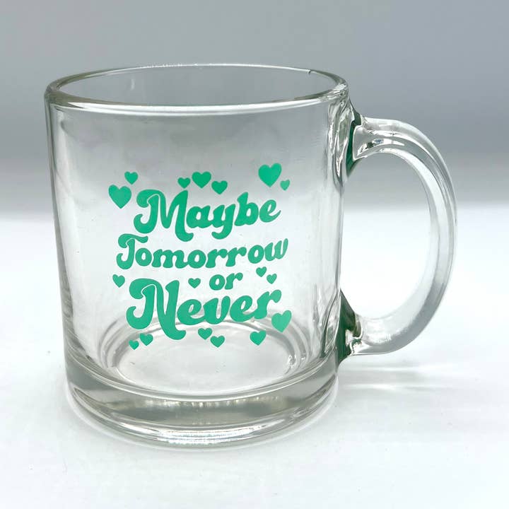 Maybe Tomorrow or Never Clear Mug for wholesale by BOBBYK