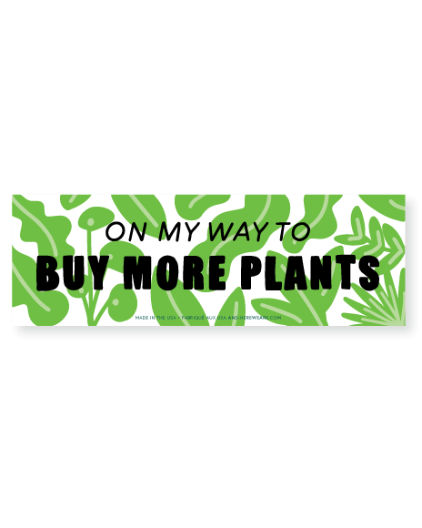 And Here We Are - Wholesale Sticker - On My Way to Buy More Plants Vinyl Bumper Sticker - Made in USA - Plant Mom - Plant Dad - Outdoor - Stocking stuffer, Holiday, Gift Guide2