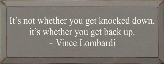 SAWDUST CITY - Wholesale Sign - It's Not Whether You Get Knocked Down, Vince Lombardi sign0