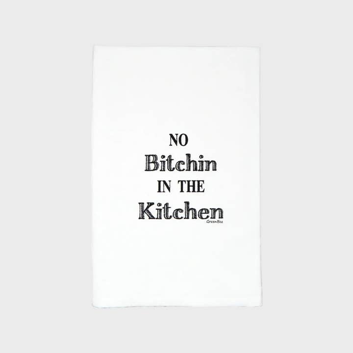 No Bitchin In Kitchen Towel | Tea Towels | Funny Dish Towels for wholesale by Green Bee Tea Towels
