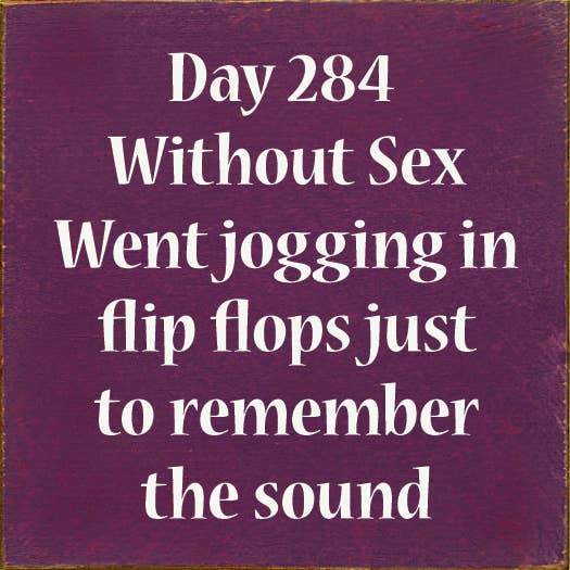 SAWDUST CITY - Wholesale Sign - Day 284 Without Sex. Went jogging in flip flops...4