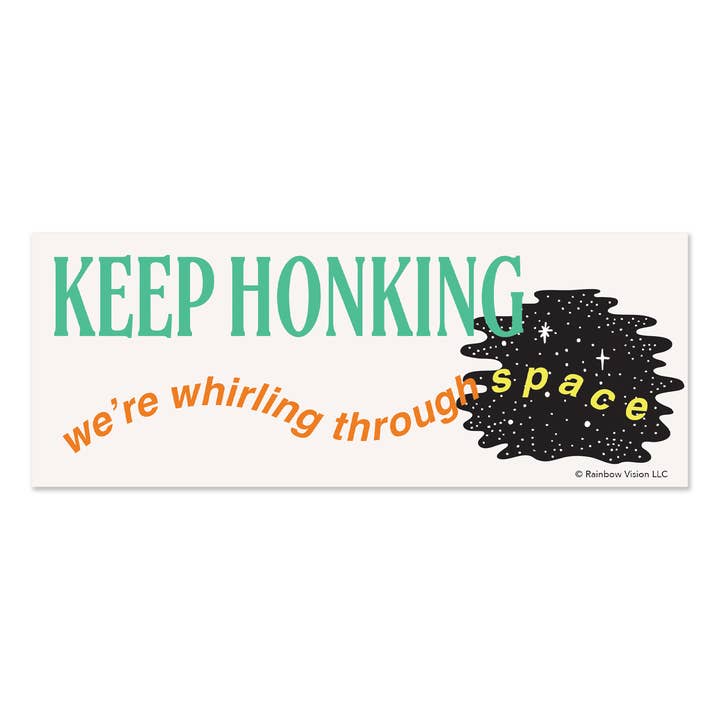 Keep Honking - 'We're Whirling Through Space' - Bumper Sticker for wholesale by Rainbow Vision