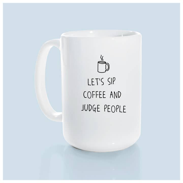 Prairie Chick Prints – Großhandel Kaffeebecher – Lass uns Kaffee trinken und über Menschen urteilen | Keramiktasse3