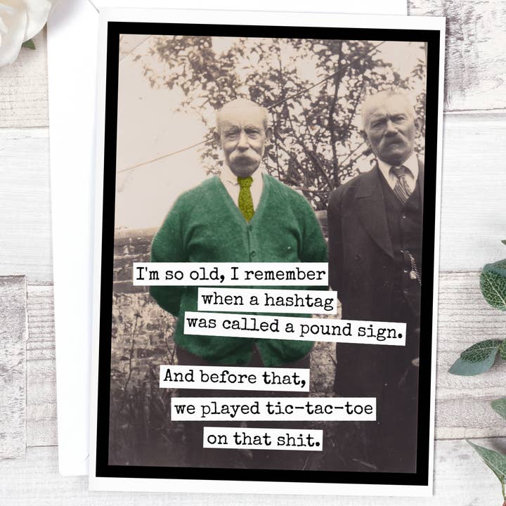 I'm So Old, I Remember When A Hashtag Was Called A Pound... for wholesale by Raven's Rest Studio