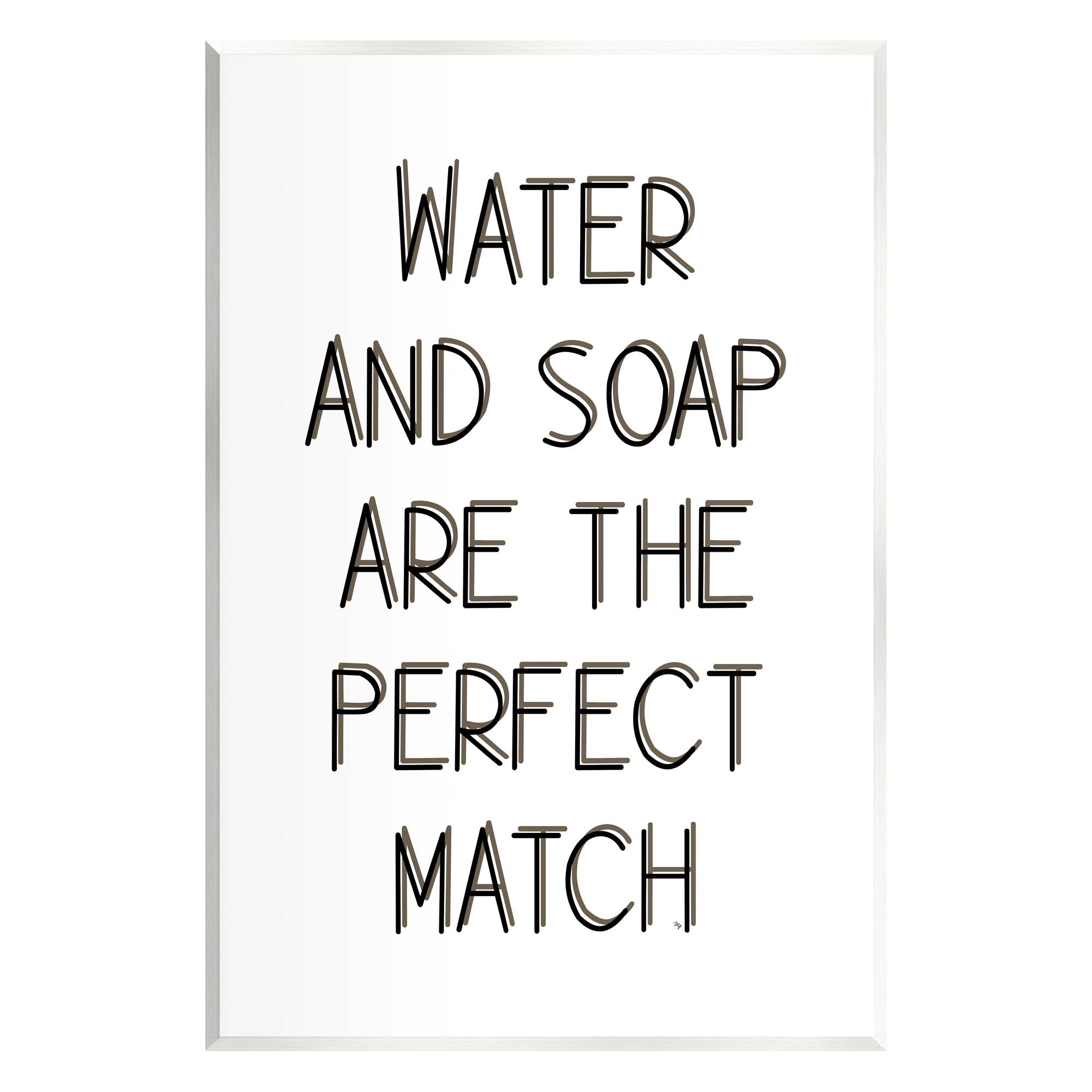 Stupell Industries - Wholesale Bathroom Sign - Water & Soap Perfect Match Plaque Art1