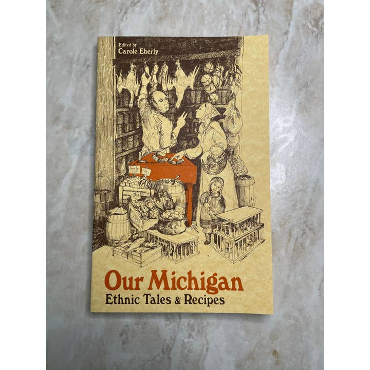 Denali & Co. - Wholesale Cookbooks & Food - Our Michigan: Ethnic Tales & Recipes by Carole Eberly2