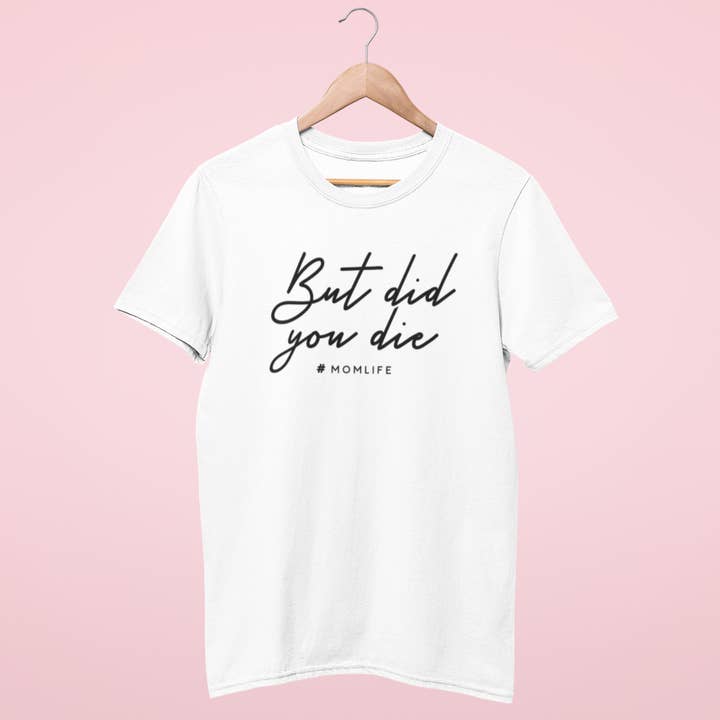 But Did You Die Tee for wholesale by Southern Throne Boutique