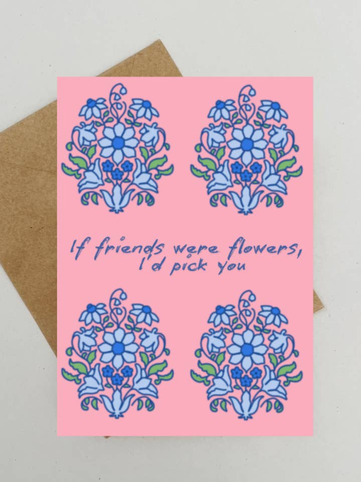If Friends Were Flowers, I'd Pick You Greeting Card for wholesale by Made by Allie Co.