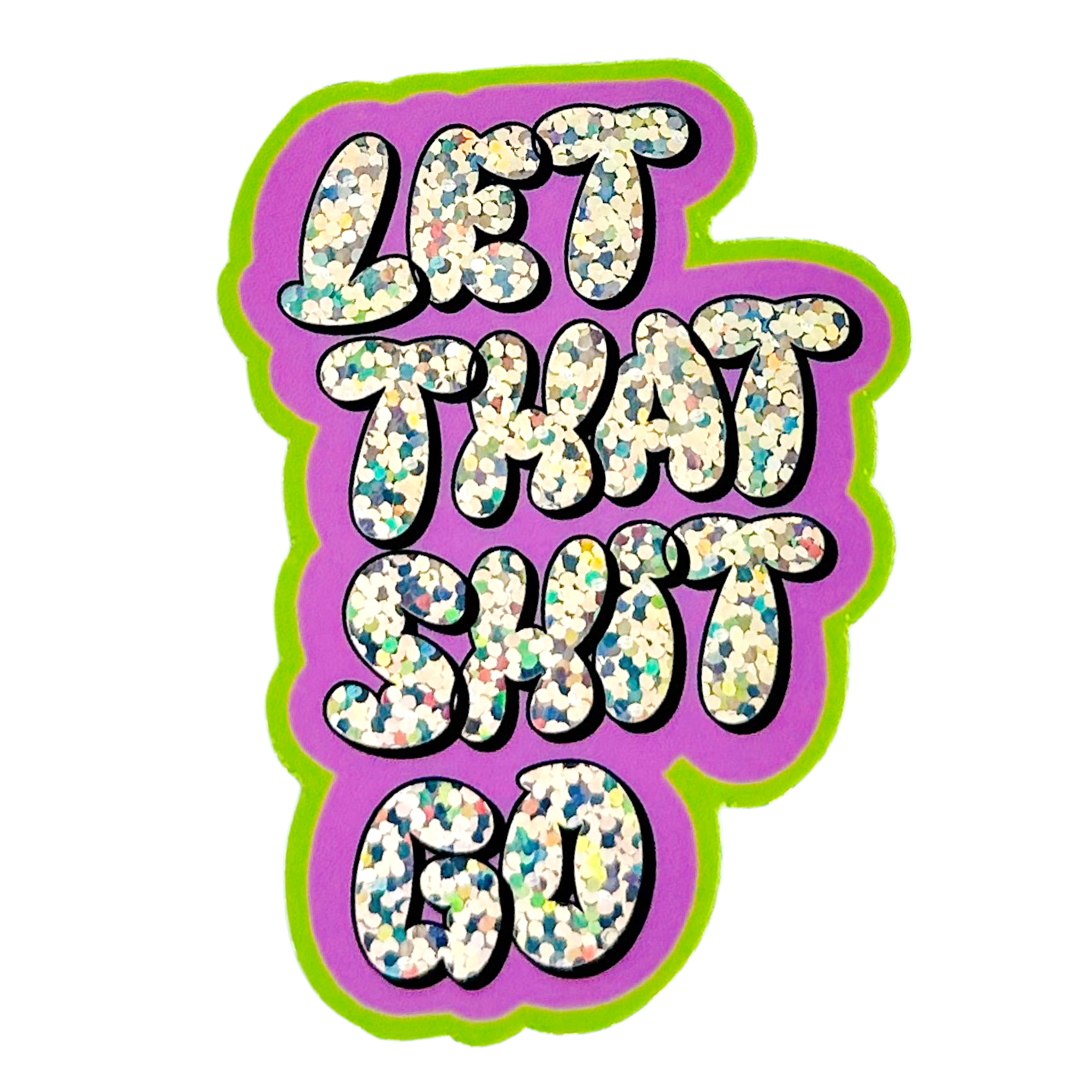Charley Taylor Art - Wholesale Sticker - Let That Shit Go Y2K glittersticker0