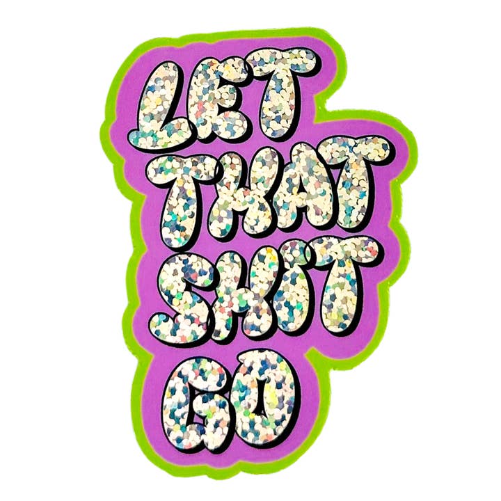Charley Taylor Art - Wholesale Sticker - Let That Shit Go Y2K glittersticker