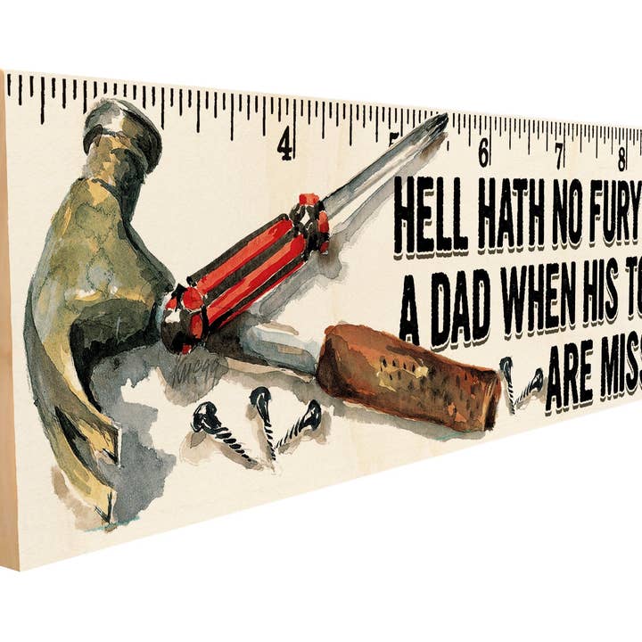 Hell Hath No Fury Like a Dad Whose Tools are Missing. for wholesale by Sawyers Mill, Inc.