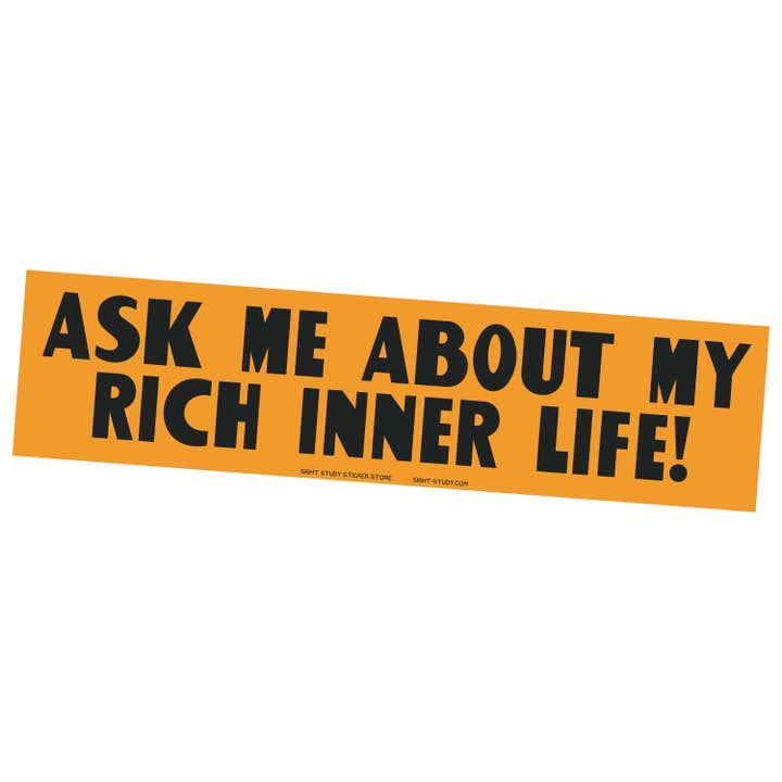 "Ask Me About My Rich Inner Life" Bumper Sticker for wholesale by Sight Study Art & Design