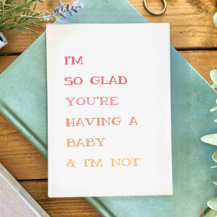 Baby – “So Glad You're Having A Baby & I'm Not” Funny Card for wholesale by kenziecards