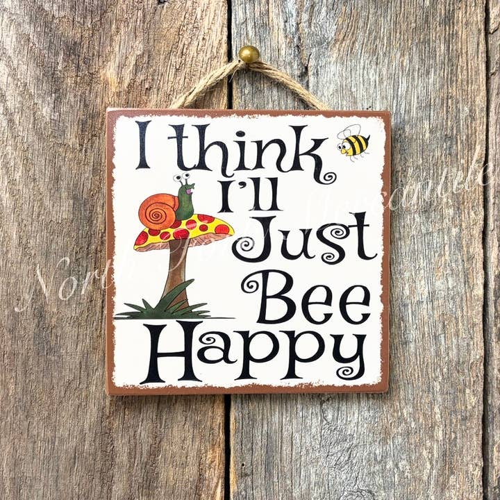 I Think I'll Just Bee Happy, Gardener Gift, Inspirational for wholesale by North Fork Mercantile