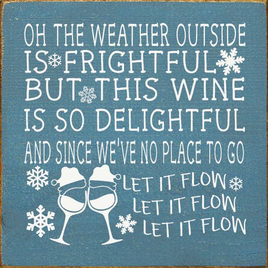 SAWDUST CITY - Wholesale Sign - Oh the weather outside is frightful, but this wine...6