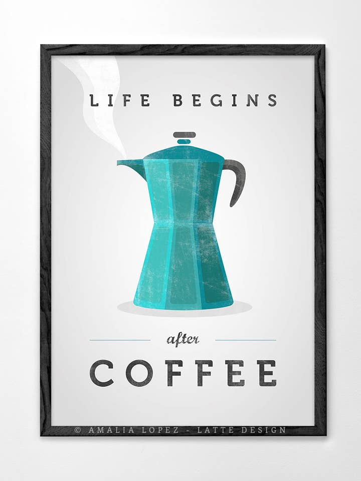 Life begins after coffee. Teal coffee Art print for wholesale by Latte Design