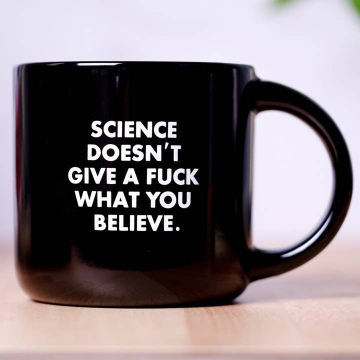 Science doesn't give a fuck what you... Coffee Mug. for wholesale by Meriwether