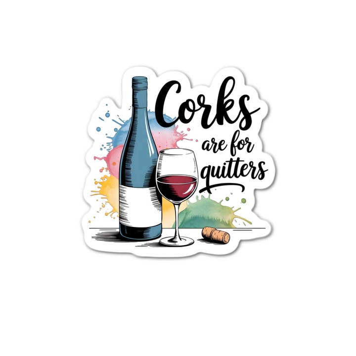 Stick-It Expressions - Wholesale Phone & Laptop Stickers - 3'' Sticker | Corks Are For Quitters Sticker
