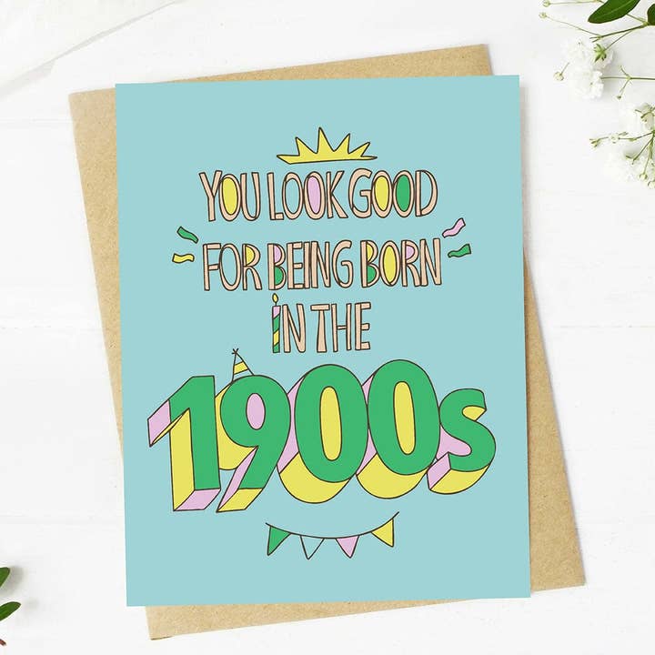 Big Moods - Wholesale Birthday Card - "You look good for being born in the 1900s" Birthday Card3