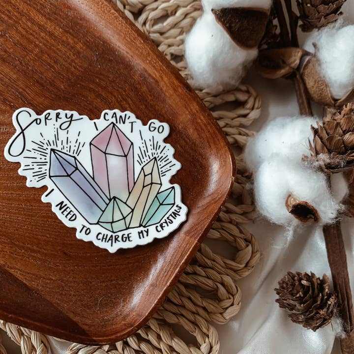 Despues Designs - Wholesale Sticker - Sorry I can't Go I Need to Charge my Crystals Sticker