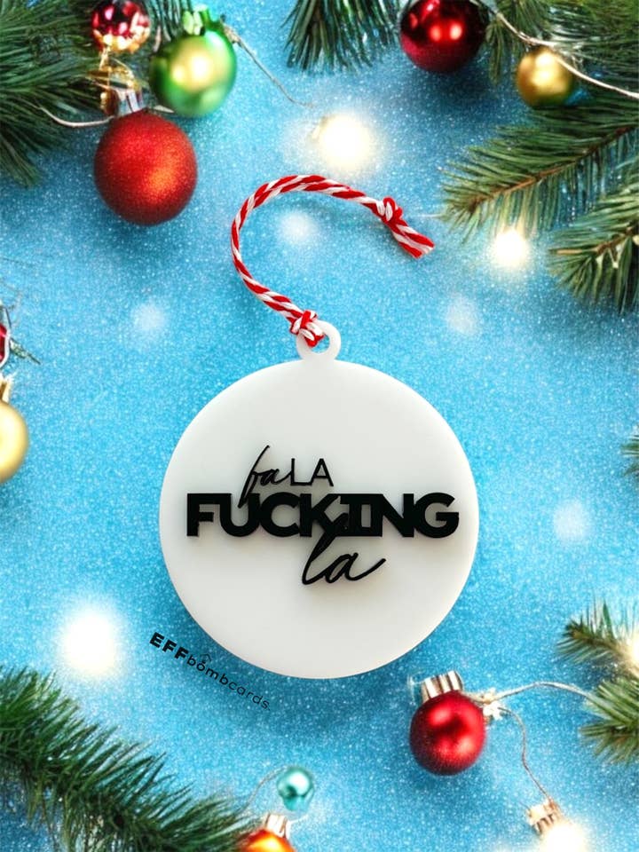 Fa La Fucking La - Ornament for wholesale by EFFbombcards