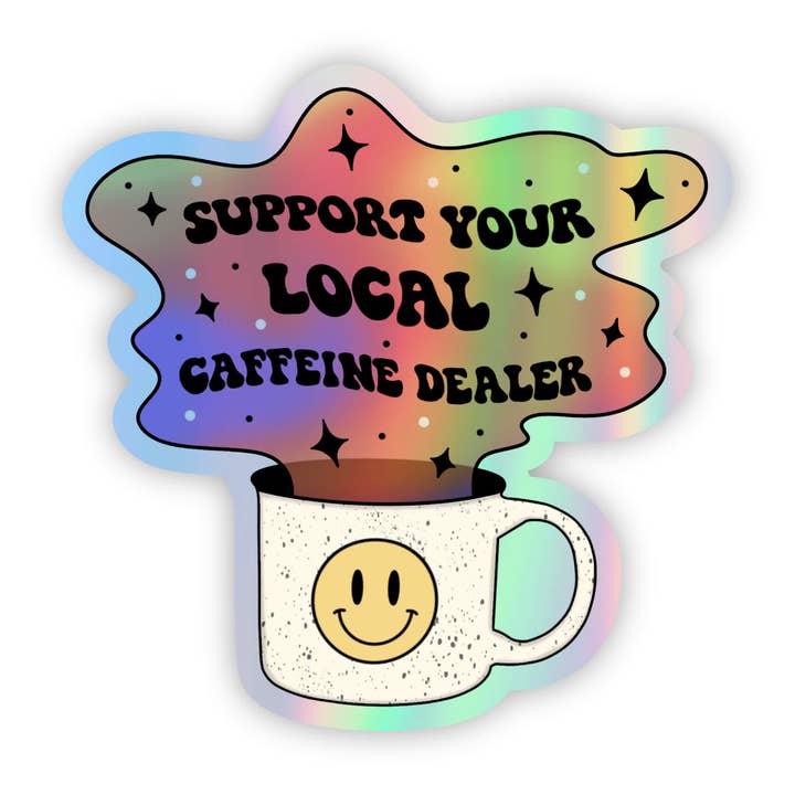 Coffee Lover Sticker | Support Your Local Caffeine Dealer for wholesale by Jones Sticker Co