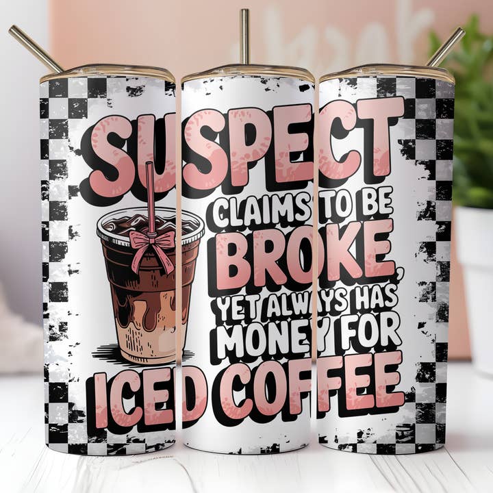 Suspect Claims to be Broke - Coffee 20oz Skinny Tumbler for wholesale by Dogwood Graphics & Design