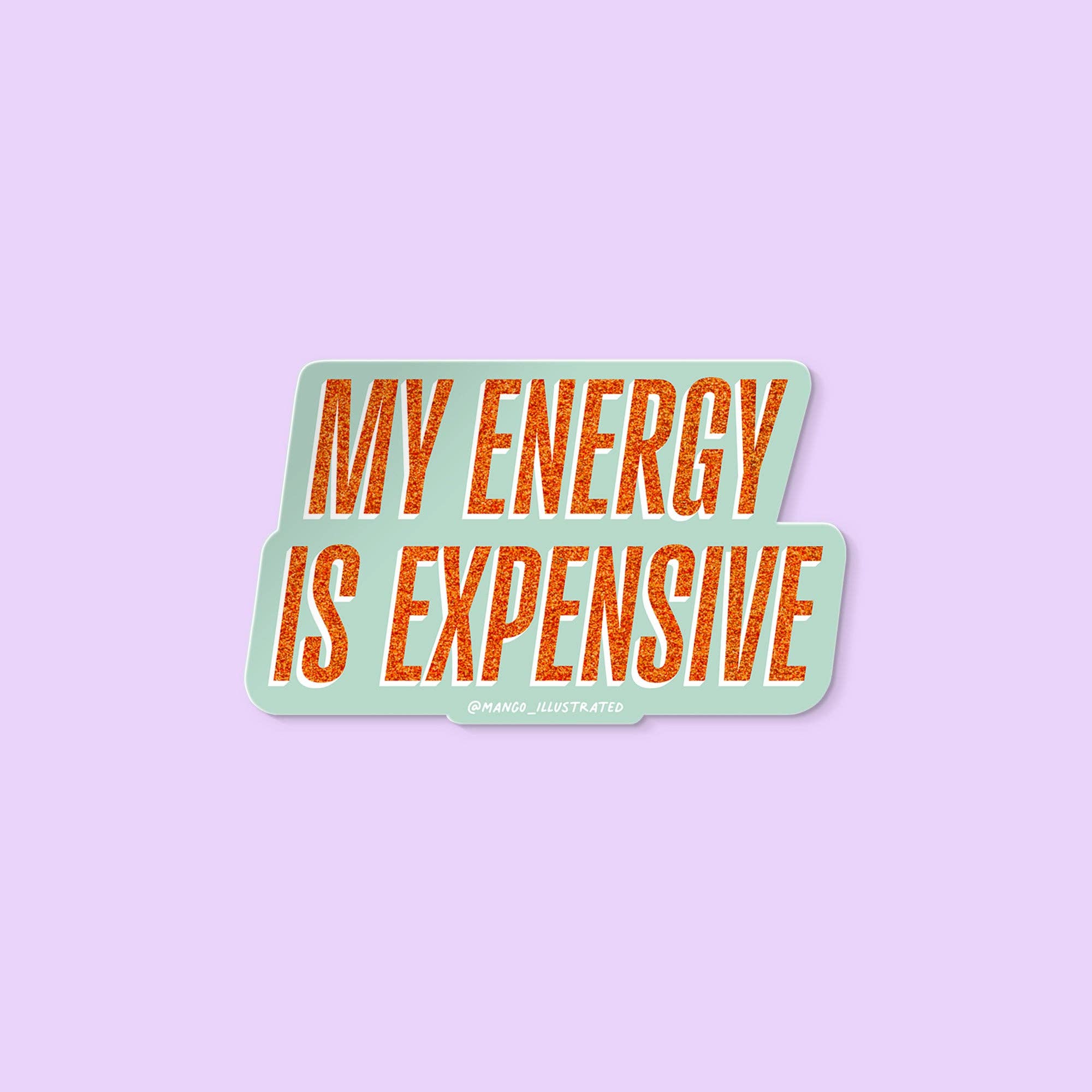 MangoIllustrated - Wholesale Sticker - My Energy is Expensive sticker1