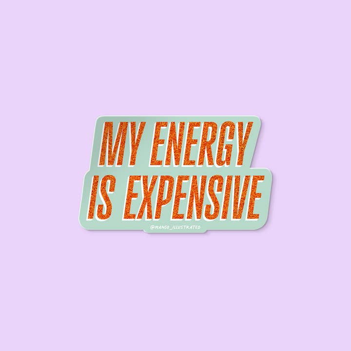 MangoIllustrated - Wholesale Sticker - My Energy is Expensive sticker1