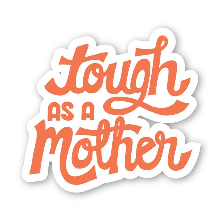 Tough As A Mother Sticker for wholesale by AnglinMade