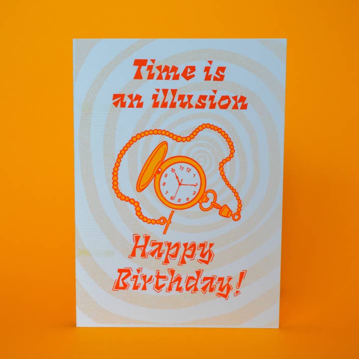 Time Is An Illusion Happy Birthday Risograph Greeting Card for wholesale by Foolish Designs