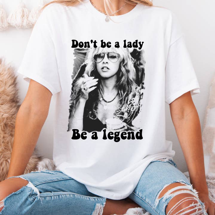 Don't be a Lady, Be a Legend/Stevie Nicks Graphic Tee #3004 for wholesale by Urban Edge Co.
