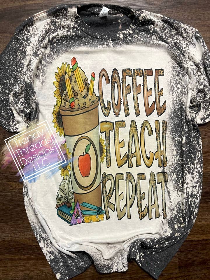 Camicia Coffee Teach Repeat | camicia da insegnante per la vendita all'ingrosso da parte di Trendy Threads Designs LLC