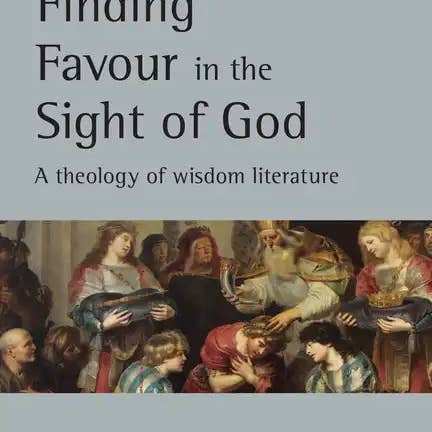 Books by splitShops - Wholesale Religion - Finding Favour in the Sight of God: A Theology of Wisdom Literature Volume 46 - Paperback