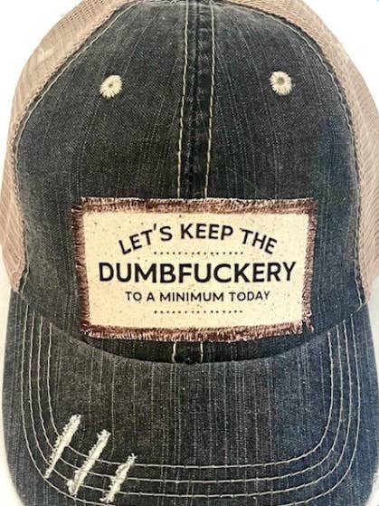 "LETS KEEP THE DUMBFUCKERY" DISTRESSED TRUCKER HAT#270 for wholesale by Jana's Flannels