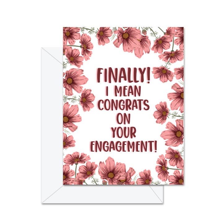 Jaybee Design - Wholesale Engagement Card - Finally! I Mean Congrats On The Engagement - Greeting Card