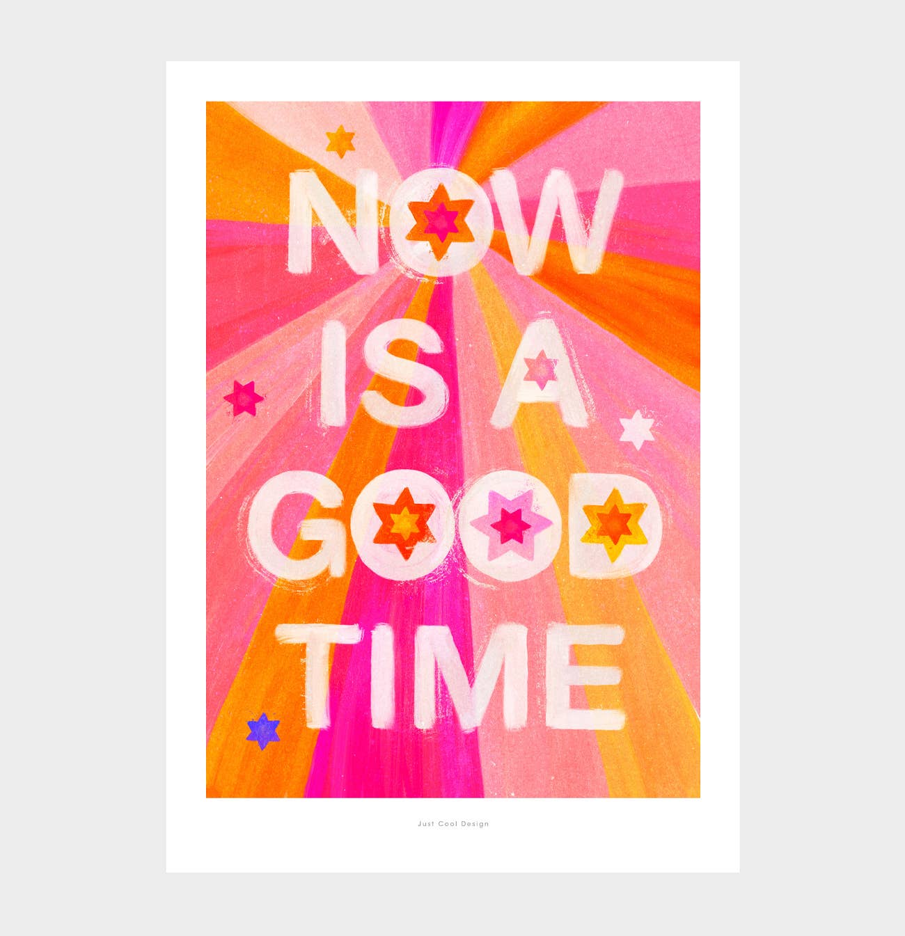 Just Cool Design - Wholesale Art Print - Now Is a Good Time | A4–A3 Positive Typography Print0