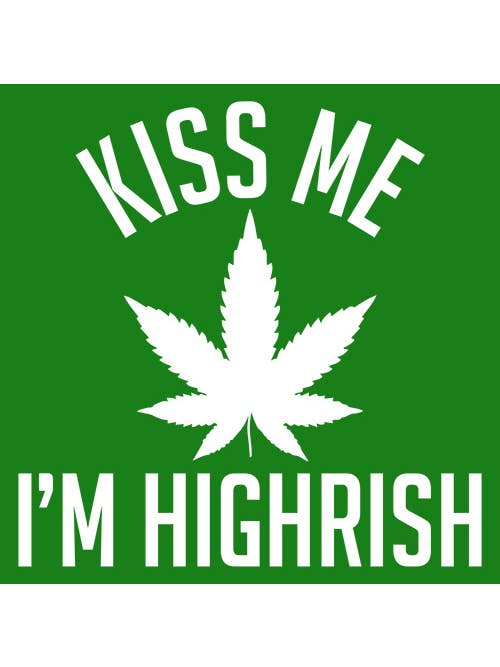 Feelin Good Tees - Wholesale Screen Printed T-Shirt - Unisex - Kiss My I'm Highrish19