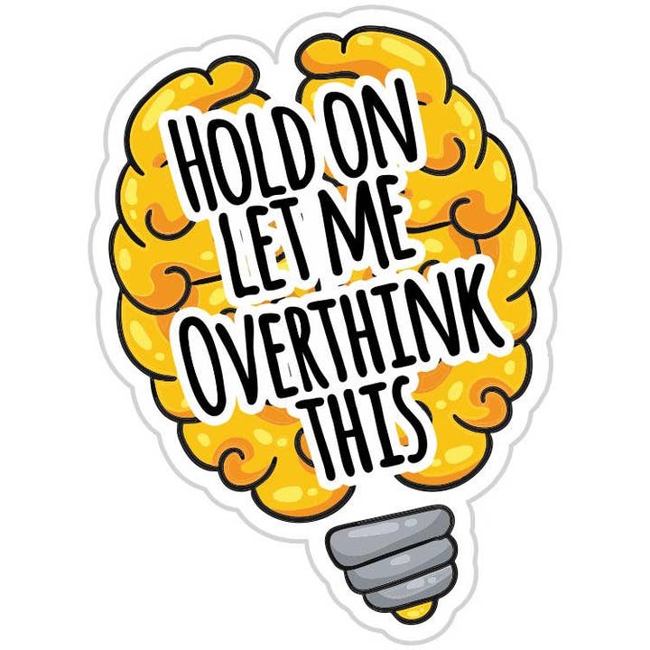 Fabdaz - Wholesale Sticker - Hold On Let Me Overthink This Brain Sticker