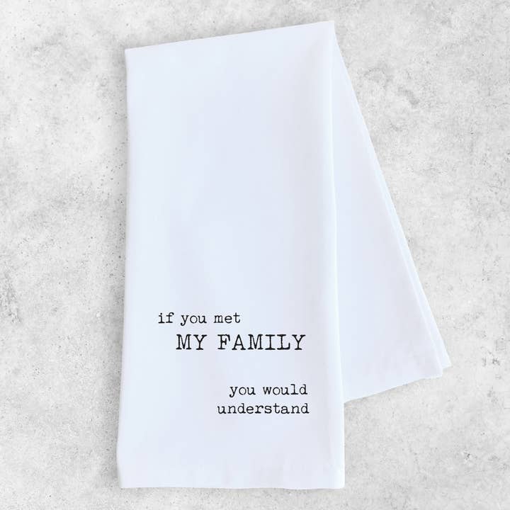 If You Met My Family - Tea Towel for wholesale by DEV D + CO.