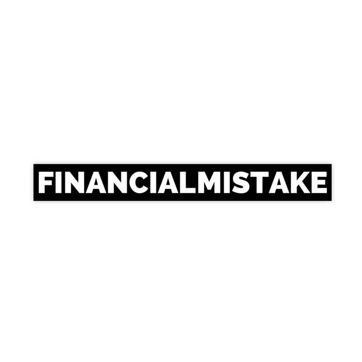 Financial Mistake Sticker - Funny Car Sticker - JDM Waterproof Vinyl Sticker Decal for Car, Laptop, Waterbottle for wholesale by Sticker Bull