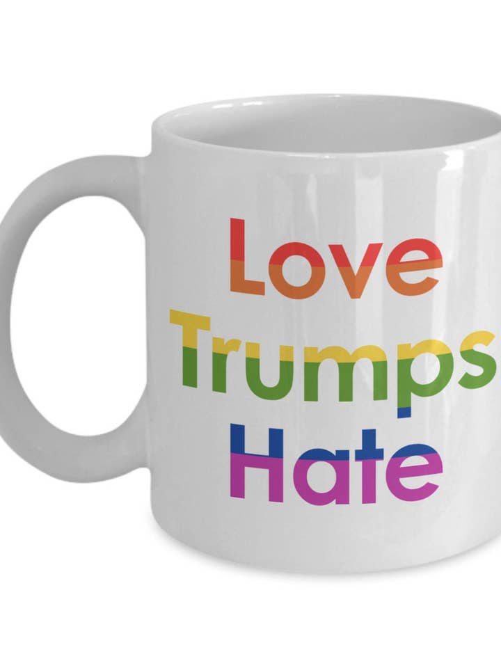 Lgbt Trump Mug - Love Trumps Hate - Funny Coffee Cup for wholesale by CustomHappy