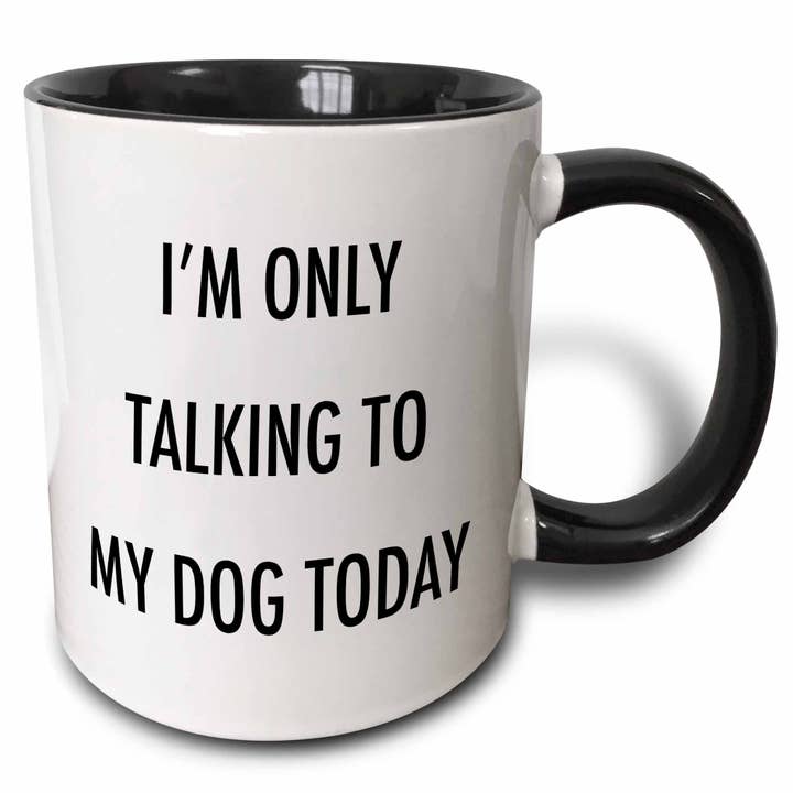 11oz Two-Tone Black Mug IM ONLY TALKING TO MY DOG TODAY for wholesale by 3dRose